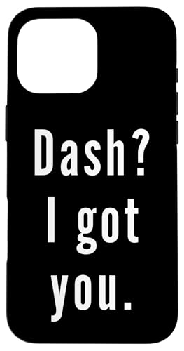 Dash? Ich hab dich. Hülle für iPhone 16 Pro Max Dash? Ich hab dich. Hülle für iPhone 16 Pro Max von Dash? I.Got.You. Birthday Name Funny