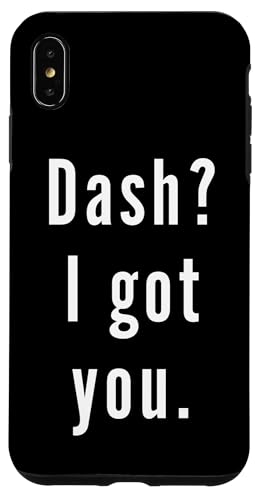 Dash? Ich hab dich. Hülle für iPhone XS Max Dash? Ich hab dich. Hülle für iPhone XS Max von Dash? I.Got.You. Birthday Name Funny