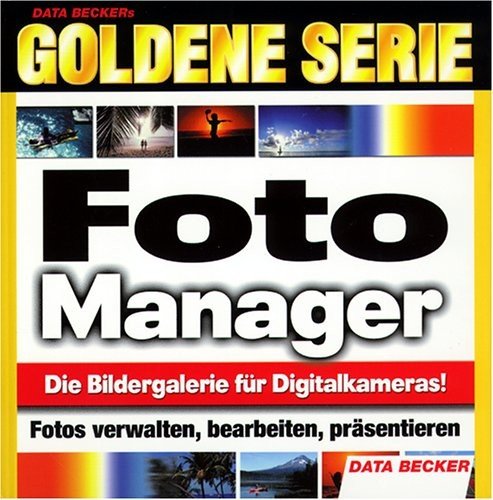 Foto Manager, 1 CD-ROM Die Bildergalerie für Digitalkameras. Fotos verwalten, bearbeiten, präsentieren. Für Windows95/98/98SE/NT4 SP6/2000/Me von Data Becker
