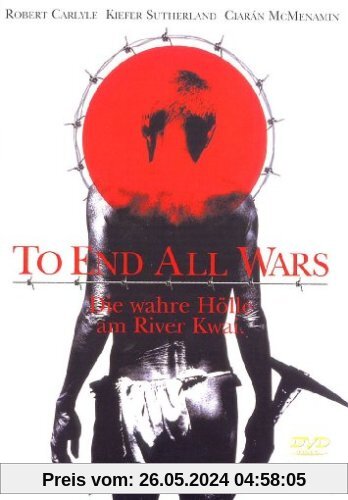 To End All Wars - Die wahre Hölle am River Kwai von David L. Cunningham