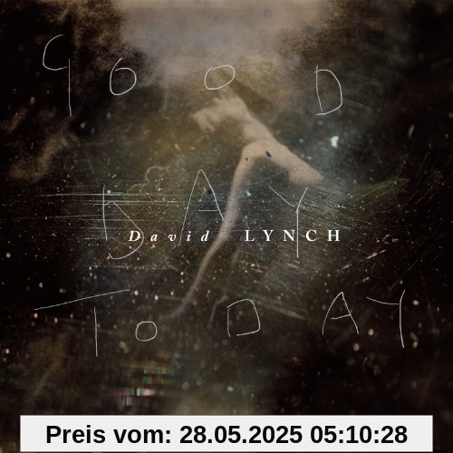 Good Day Today Good Day Today von David Lynch