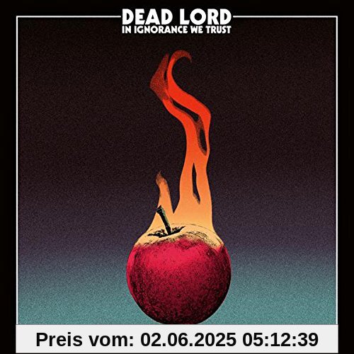 In Ignorance We Trust (Ltd. CD Digipak & Patch) von Dead Lord