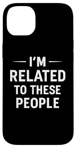 Lustiges Familientreffen Zitat "I'm Related To These People" Hülle für iPhone 14 Plus von Deadpan Family Humor Social Discomfort Apparel