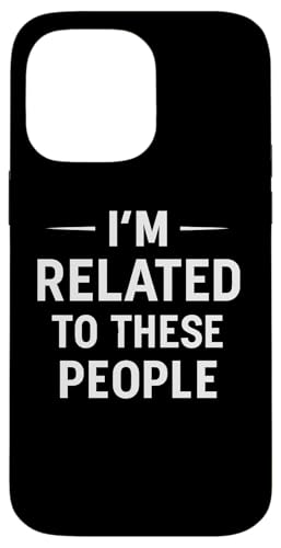 Lustiges Familientreffen Zitat "I'm Related To These People" Hülle für iPhone 14 Pro Max von Deadpan Family Humor Social Discomfort Apparel