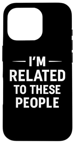 Lustiges Familientreffen Zitat "I'm Related To These People" Hülle für iPhone 16 Pro von Deadpan Family Humor Social Discomfort Apparel