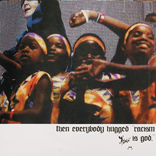 Then Everybody Hugged, "Racism Is God." [Vinyl LP] von Deathbomb Arc
