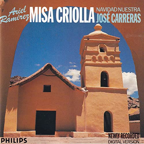 Misa Criolla - Navidad Nuestra - Navidad Verano by Jos¨¦ Carreras, Grupo Huancara, Coral Salv¨¦ de Laredo, Sociedad Coral de Bilbao (2000) Audio CD von Decca (UMO)