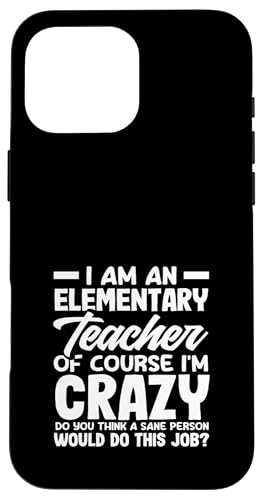 Grundschullehrer Natürlich bin ich verrückt Hülle für iPhone 16 Pro Max Grundschullehrer Natürlich bin ich verrückt Hülle für iPhone 16 Pro Max von Dedicated Educators Elementary Teaching Gifts