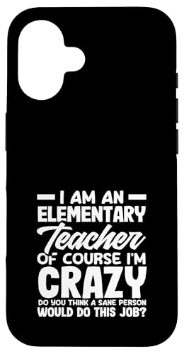 Grundschullehrer Natürlich bin ich verrückt Hülle für iPhone 16 von Dedicated Educators Elementary Teaching Gifts