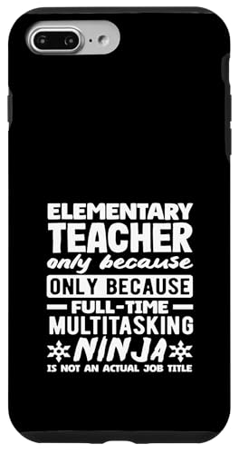 Nur Grundschullehrer, weil Ninja keine tatsächliche Berufsbezeichnung ist Hülle für iPhone 7 Plus/8 Plus von Dedicated Educators Elementary Teaching Gifts