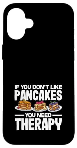 Wenn Sie Pfannkuchen nicht mögen, brauchen Sie eine Therapie Hülle für iPhone 16 Plus Wenn Sie Pfannkuchen nicht mögen, brauchen Sie eine Therapie Hülle für iPhone 16 Plus von Dedicated Fans of Pancakes and Sweet Mornings Gift