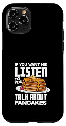 Wenn du willst, hör zu, sprich über Pfannkuchen Hülle für iPhone 11 Pro Wenn du willst, hör zu, sprich über Pfannkuchen Hülle für iPhone 11 Pro von Dedicated Fans of Pancakes and Sweet Mornings Gift