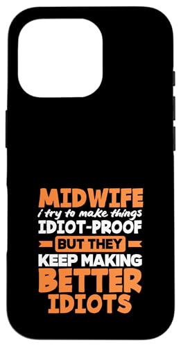 Hebamme I Try To Make Things Idiot-Proof Hülle für iPhone 16 Pro von Dedicated Midwives and Maternal Health Gifts
