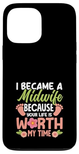 Hebamme Your Life Is Worth My Time Hülle für iPhone 13 Pro Max von Dedicated Midwives and Maternal Health Gifts