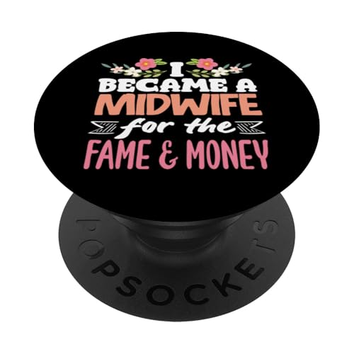 Ich wurde Hebamme für The Fame & Money PopSockets Klebender PopGrip von Dedicated Midwives and Maternal Health Gifts