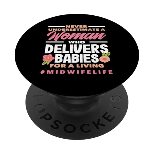 Never Underestimate A Woman Hebamme Delivers Babies Life PopSockets Klebender PopGrip von Dedicated Midwives and Maternal Health Gifts