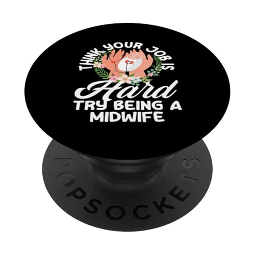 Think Your Job Is Hard Try Being A Hebamme PopSockets Klebender PopGrip von Dedicated Midwives and Maternal Health Gifts