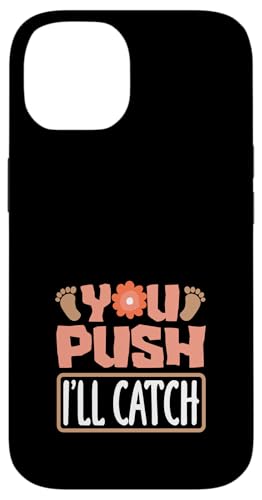 You Push I'll Catch Hebamme Humor Zitat Hülle für iPhone 14 von Dedicated Midwives and Maternal Health Gifts