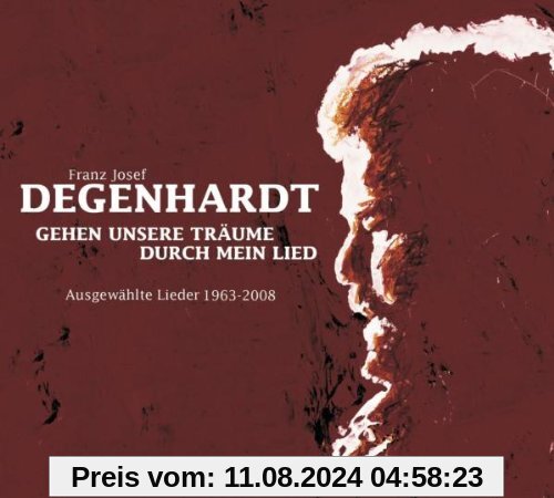 Gehen unsere Träume durch mein Lied: Ausgewählte Lieder 1963 - 2008 von Degenhardt, Franz Josef