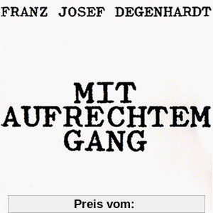 Mit Aufrechtem Gang von Degenhardt, Franz Josef