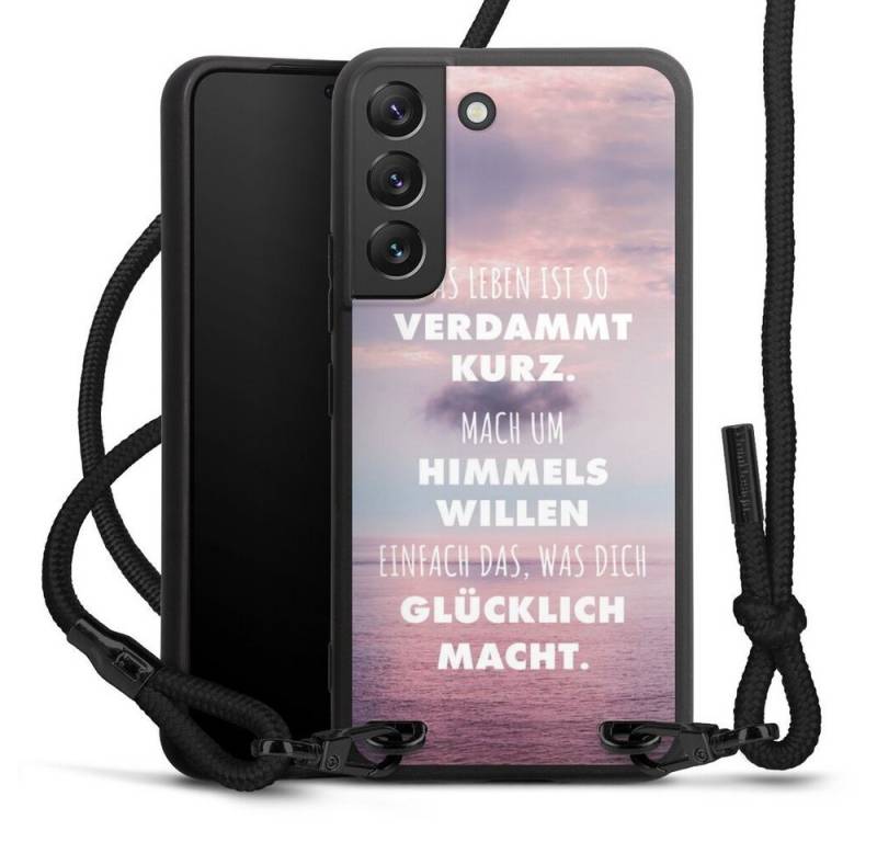 DeinDesign Handyhülle Glück Spruch Statement Das Leben Ist So Verdammt Kurz, Samsung Galaxy S22 Premium Handykette Hülle mit Band Case zum Umhängen von DeinDesign