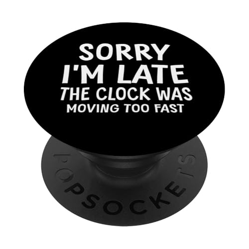 Entschuldigung, ich bin spät dran, die Uhr ging zu schnell PopSockets Klebender PopGrip von Delightfully Different World