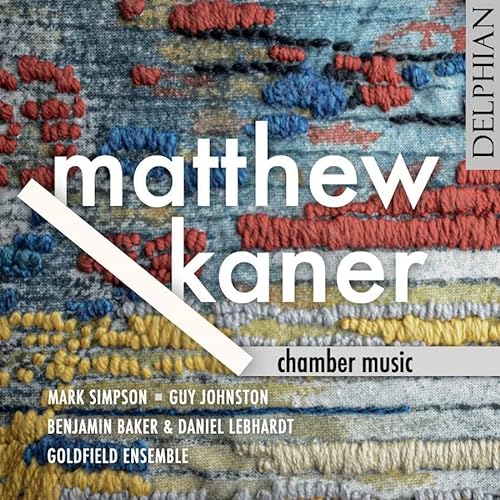 Matthew Kaner: Chamber Music von Delphian