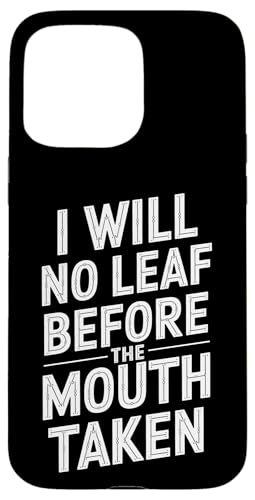 I Will No Leaf Before The Mouth Taken - Denglisch Spruch Hülle für iPhone 15 Pro Max I Will No Leaf Before The Mouth Taken - Denglisch Spruch Hülle für iPhone 15 Pro Max von Denglisch for Beginners