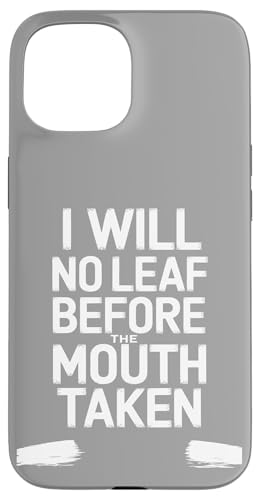 I Will No Leaf Before The Mouth Taken - Denglisch Spruch Hülle für iPhone 15 I Will No Leaf Before The Mouth Taken - Denglisch Spruch Hülle für iPhone 15 von Denglisch for Beginners