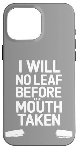 I Will No Leaf Before The Mouth Taken - Denglisch Spruch Hülle für iPhone 16 Pro Max I Will No Leaf Before The Mouth Taken - Denglisch Spruch Hülle für iPhone 16 Pro Max von Denglisch for Beginners