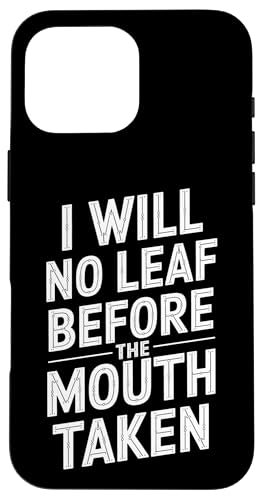 I Will No Leaf Before The Mouth Taken - Denglisch Spruch Hülle für iPhone 16 Pro Max I Will No Leaf Before The Mouth Taken - Denglisch Spruch Hülle für iPhone 16 Pro Max von Denglisch for Beginners