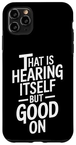 That Is Hearing Itself But Good On - Denglisch Spruch Hülle für iPhone 11 Pro Max That Is Hearing Itself But Good On - Denglisch Spruch Hülle für iPhone 11 Pro Max von Denglisch for Beginners