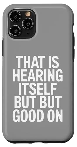 That Is Hearing Itself But Good On - Denglisch Spruch Hülle für iPhone 11 Pro That Is Hearing Itself But Good On - Denglisch Spruch Hülle für iPhone 11 Pro von Denglisch for Beginners
