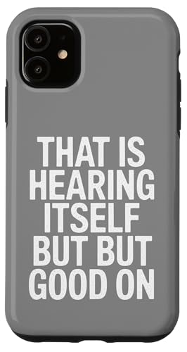 That Is Hearing Itself But Good On - Denglisch Spruch Hülle für iPhone 11 That Is Hearing Itself But Good On - Denglisch Spruch Hülle für iPhone 11 von Denglisch for Beginners