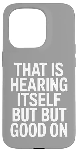 That Is Hearing Itself But Good On - Denglisch Spruch Hülle für iPhone 15 Pro That Is Hearing Itself But Good On - Denglisch Spruch Hülle für iPhone 15 Pro von Denglisch for Beginners