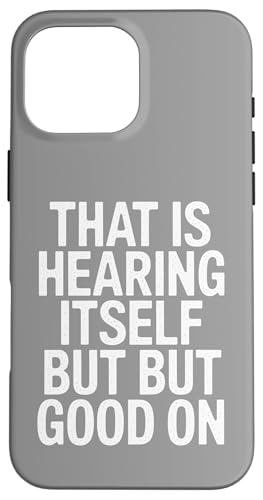 That Is Hearing Itself But Good On - Denglisch Spruch Hülle für iPhone 16 Pro Max That Is Hearing Itself But Good On - Denglisch Spruch Hülle für iPhone 16 Pro Max von Denglisch for Beginners