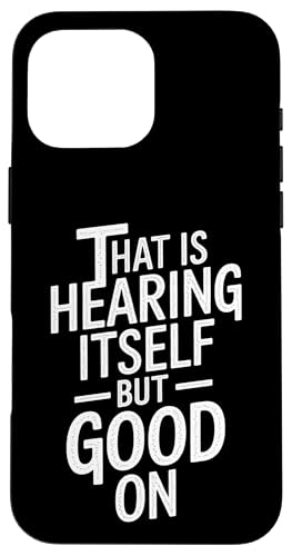 That Is Hearing Itself But Good On - Denglisch Spruch Hülle für iPhone 16 Pro Max That Is Hearing Itself But Good On - Denglisch Spruch Hülle für iPhone 16 Pro Max von Denglisch for Beginners