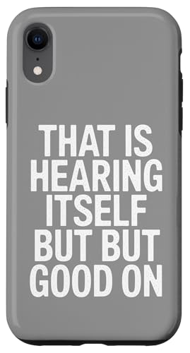 That Is Hearing Itself But Good On - Denglisch Spruch Hülle für iPhone XR That Is Hearing Itself But Good On - Denglisch Spruch Hülle für iPhone XR von Denglisch for Beginners