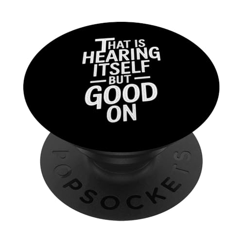 That Is Hearing Itself But Good On - Denglisch Spruch PopSockets Klebender PopGrip That Is Hearing Itself But Good On - Denglisch Spruch PopSockets Klebender PopGrip von Denglisch for Beginners
