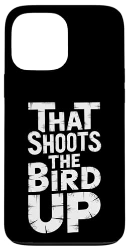 That Shoots The Bird Up - Denglisch Spruch Hülle für iPhone 13 Pro Max That Shoots The Bird Up - Denglisch Spruch Hülle für iPhone 13 Pro Max von Denglisch for Beginners