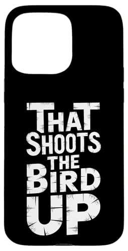 That Shoots The Bird Up - Denglisch Spruch Hülle für iPhone 15 Pro Max von Denglisch for Beginners