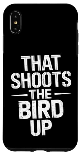 That Shoots The Bird Up - Denglisch Spruch Hülle für iPhone XS Max That Shoots The Bird Up - Denglisch Spruch Hülle für iPhone XS Max von Denglisch for Beginners