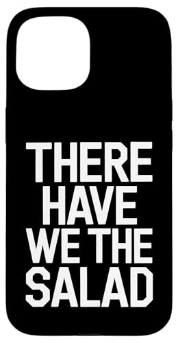 There Have We The Salad - Denglisch Spruch Hülle für iPhone 15 von Denglisch for Beginners