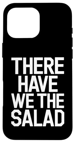 There Have We The Salad - Denglisch Spruch Hülle für iPhone 16 Pro Max There Have We The Salad - Denglisch Spruch Hülle für iPhone 16 Pro Max von Denglisch for Beginners