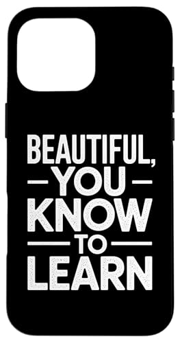 Beautiful You Know To Learn - Denglisch Spruch Hülle für iPhone 16 Pro Max Beautiful You Know To Learn - Denglisch Spruch Hülle für iPhone 16 Pro Max von Denglisch für Beginners
