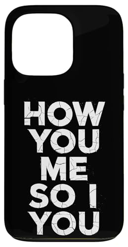 How You Me So I You - Denglisch Spruch Hülle für iPhone 13 Pro von Denglisch für Beginners