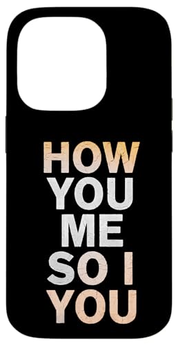 How You Me So I You - Denglisch Spruch Hülle für iPhone 14 Pro von Denglisch für Beginners