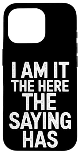 I Am It The Here The Saying Has - Denglisch Spruch Hülle für iPhone 16 Pro I Am It The Here The Saying Has - Denglisch Spruch Hülle für iPhone 16 Pro von Denglisch für Beginners