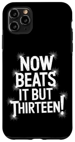 Now Beats It But Thirteen! - Denglisch Spruch Hülle für iPhone 11 Pro Max von Denglisch für Beginners