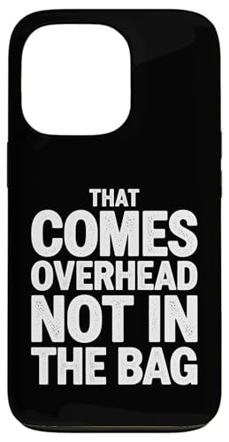 That Comes Overhead Not In The Bag - Denglisch Spruch Hülle für iPhone 13 Pro von Denglisch für Beginners